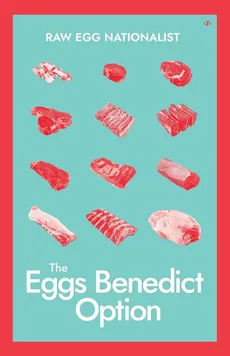 The Eggs Benedict Option - Egg Nationalist Raw