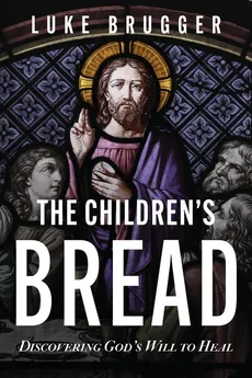 The Children's Bread - Luke Brugger