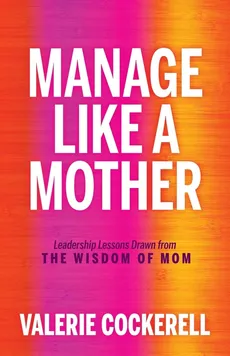 Manage Like a Mother - Valerie Cockerell