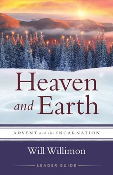 Heaven and Earth Leader Guide - William H Willimon