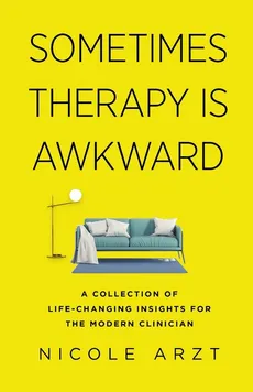 Sometimes Therapy Is Awkward - Nicole Arzt