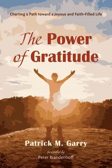 The Power of Gratitude - Patrick M. Garry