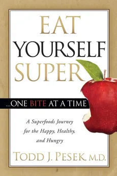 Eat Yourself Super One Bite at a Time - Todd Pesek