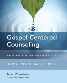 Gospel-Centered Counseling - Robert W. Kellemen
