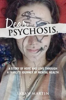 Dear Psychosis, - Sarah Martin