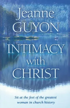 Intimacy With Christ - Jeanne Guyon