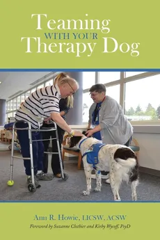 Teaming With Your Therapy Dog - Ann R. Howie