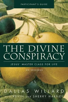 The Divine Conspiracy Participant's Guide - Dallas Willard