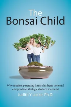 The Bonsai Child - Judith Y Locke