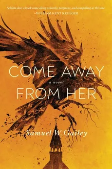 Come Away From Her - Samuel W. Gailey