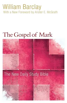 The Gospel of Mark - William Barclay