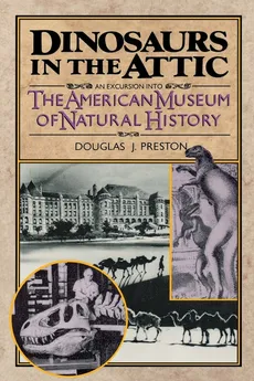 Dinosaurs in the Attic - Douglas J. Preston