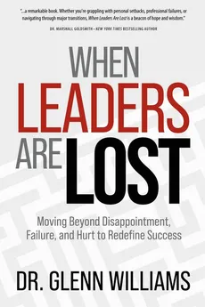 When Leaders are Lost - Dr. Glenn Williams