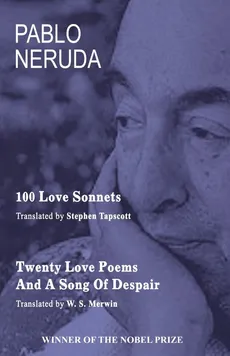 100 Love Sonnets and Twenty Love Poems - Pablo Neruda