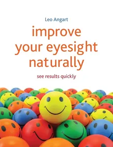 Improve Your Eyesight Naturally - Leo Angart
