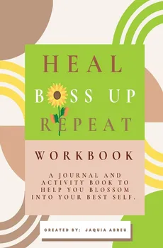 Heal. Boss Up. Repeat. - Jaquia Abreu