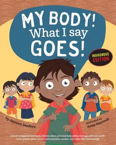 My Body! What I Say Goes! Indigenous Edition - Jayneen Sanders