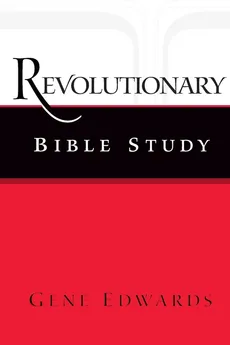 Revolutionary Bible Study - Gene Edwards