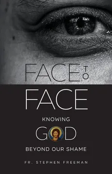 Face to Face - Fr. Stephen Freeman