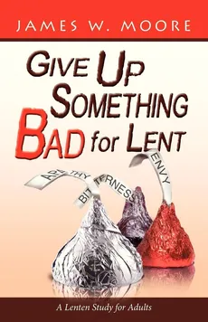 Give Up Something Bad for Lent - James W. Moore