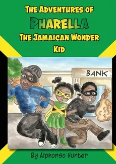 The Adventures of Pharella, The Jamaican Wonder Kid - Alphonso Hunter