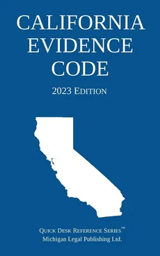 California Evidence Code; 2023 Edition - Legal Publishing Ltd. Michigan