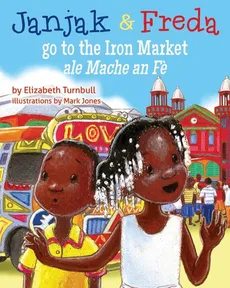 Janjak and Freda Go to the Iron Market - Elizabeth J. Turnbull