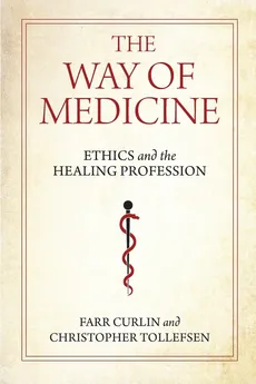 The Way of Medicine - Farr Curlin