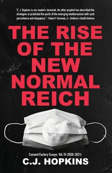 The Rise of the New Normal Reich - C. J. Hopkins