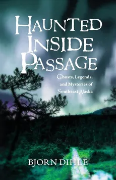 Haunted Inside Passage - Bjorn Dihle
