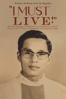 "I Must Live!" - Father Andrew Huu Le Nguyen