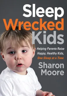 Sleep Wrecked Kids - Sharon Moore