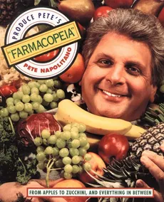 Produce Pete's "Farmacopeia" - Pete Napolitano