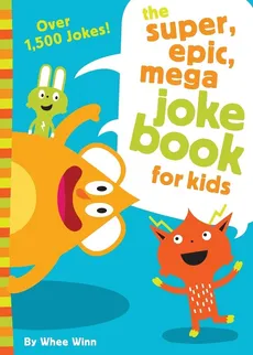 The Super, Epic, Mega Joke Book for Kids - Whee Winn