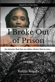 I Broke Out Of Prison - Raittia Rogers