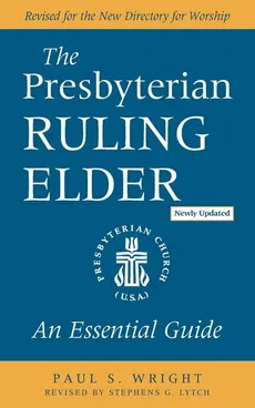 The Presbyterian Ruling Elder - Paul  S. Wright