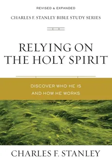 Relying on the Holy Spirit - Charles F. Stanley