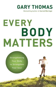 Every Body Matters - Gary Thomas