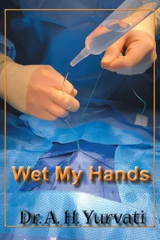 Wet My Hands - Dr. A.H. Yurvati