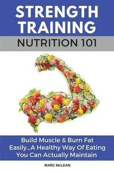 Strength Training Nutrition 101 - Marc McLean