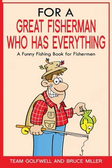 For a Great Fisherman Who Has Everything - Bruce Miller