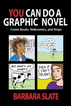 You Can Do a Graphic Novel - Barbara Slate