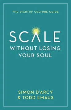 Scale without Losing Your Soul - Simon D'Arcy