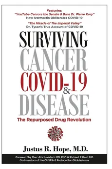 Surviving Cancer, COVID-19, and Disease - Justus R Hope