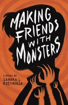 Making Friends With Monsters - Sandra L Rostirolla