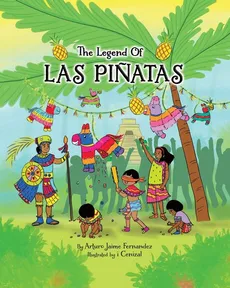 The Legend of Las Pinatas - Arturo Jaime Fernandez