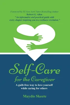 Self-Care for the Caregiver - MAYDIS SKEETE