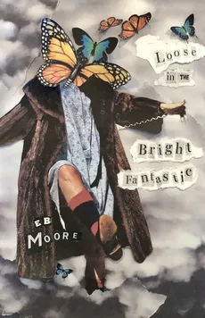 Loose in the Bright Fantastic - E.B. Moore