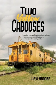 Two Yellow Cabooses - Levi Bronze