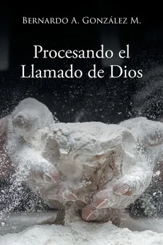 Procesando el Llamado de Dios - M. Bernardo  A. González